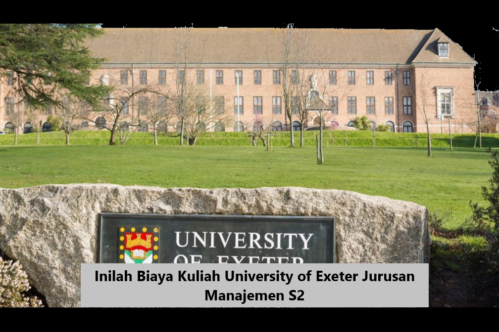 Inilah Biaya Kuliah University of Exeter Jurusan Manajemen S2